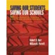 Saving Our Students, Saving Our Schools : 50 Proven Strategies for Revitalizing at-Risk Students and Low-Performing Schools