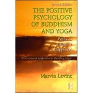 The Positive Psychology of Buddhism and Yoga, 2nd Edition: Paths to A Mature Happiness