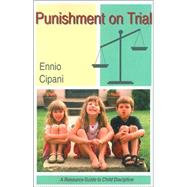 Punishment on Trial : A Resource Guide to Child Discipline