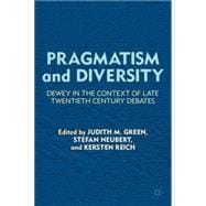 Pragmatism and Diversity Dewey in the Context of Late Twentieth Century Debates