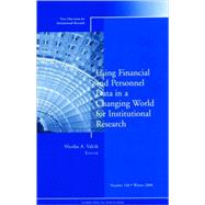 Using Financial and Personnel Data in a Changing World for Institutional Research New Directions for Institutional Research, Number 140