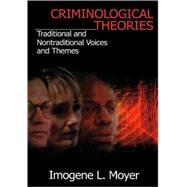 Criminological Theories : Traditional and Non-Traditional Voices and Themes