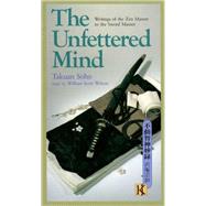 The Unfettered Mind Writings of the Zen Master to the Sword Master