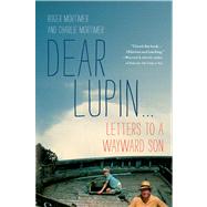 Dear Lupin Letters to a Wayward Son