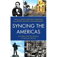 Syncing the Americas José Martí and the Shaping of National Identity