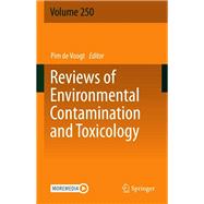 Reviews of Environmental Contamination and Toxicology Volume 250