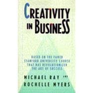 Creativity in Business Based on the Famed Stanford University Course That Has Revolutionized the Art of Success