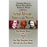 Three Great African-American Novels The Heroic Slave, Clotel and Our Nig