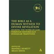 The Bible as a Human Witness to Divine Revelation Hearing the Word of God Through Historically Dissimilar Traditions