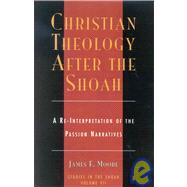 Christian Theology After the Shoah A Re-Interpretation of the Passion Narratives