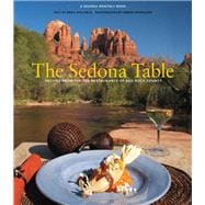 Sedona Table Recipes From The Top Restaurants In Red Rock Country
