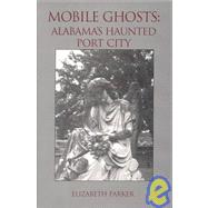 Mobile Ghosts: Alabama's Haunted Port City