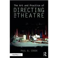 The Art and Practice of Directing for Theatre