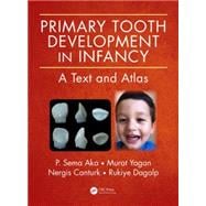 Primary Tooth Development in Infancy: A Text and Atlas