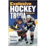 Explosive Hockey Trivia : Puzzles, Games, Quizzes