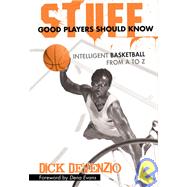 Stuff Good Players Should Know : Intelligent Basketball from A to Z