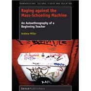 Raging against the Mass-Schooling Machine