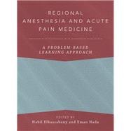 Regional Anesthesia and Acute Pain Medicine A Problem-Based Learning Approach