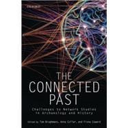 The Connected Past Challenges to Network Studies in Archaeology and History