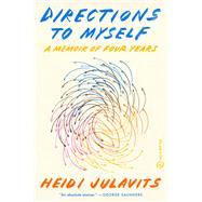 Directions to Myself A Memoir of Four Years
