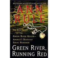 Green River, Running Red : The Real Story of the Green River Killer--America's Deadliest Serial Murderer