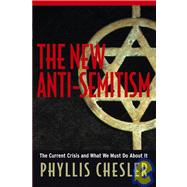 The New Anti-Semitism The Current Crisis and What We Must Do About It