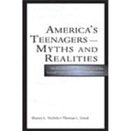 America's Teenagers--Myths and Realities : Media Images, Schooling, and the Social Costs of Careless Indifference