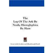 The Log of the Ark by Noah, Hieroglyphics by Ham