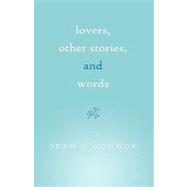 Lovers, Other Stories, and Words