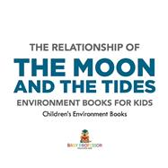 The Relationship of the Moon and the Tides - Environment Books for Kids | Children's Environment Books