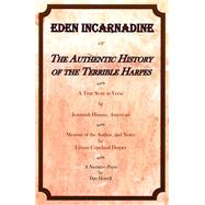 Eden Incarnadine, or the Authentic History of the Terrible Harpes