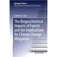 The Biogeochemical Impacts of Forests and the Implications for Climate Change Mitigation