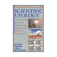 Scientific Ufology : How the Application of Scientific Methodology Can Analyze, Illuminate and Prove the Reality of UFO's