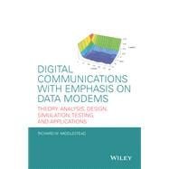 Digital Communications with Emphasis on Data Modems Theory, Analysis, Design, Simulation, Testing, and Applications