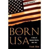 Born in the USA A Story of Japanese America, 1889-1947