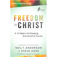 Freedom in Christ - Participant's Guide: Workbook A 13-week course for every Christian