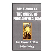 Curse of Fundamentalism : How Arrogance and Elitism Pollute Society