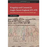 Kingship and Consent in Anglo-saxon England 871-978