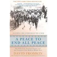A Peace to End All Peace, 20th Anniversary Edition : The Fall of the Ottoman Empire and the Creation of