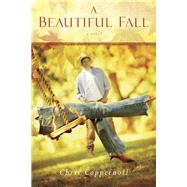 A Beautiful Fall A Novel