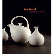 Eva Zeisel Life, Design, and Beauty