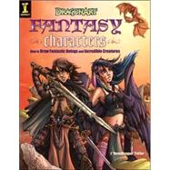 Dragonart Fantasy Characters : How to Draw Fantastic Beings and Incredible Creatures