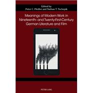 Meanings of Modern Work in Nineteenth- and Twenty-First-Century German Literature and Film
