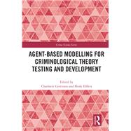 Agent-Based Modelling for Criminological Theory Testing and Development
