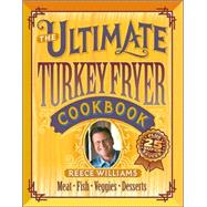 Ultimate Turkey Fryer Cookbook : Recipes for Everything to Cook in Your Fryer