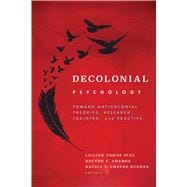 Decolonial Psychology Toward Anticolonial Theories, Research, Training, and Practice