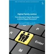 Digital Family Justice From Alternative Dispute Resolution to Online Dispute Resolution?
