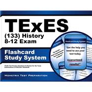 TExES (133) History 8-12 Exam Flashcard Study System: TExES Test Practice Questions & Review for the Texas Examinations of Educator Standards