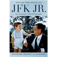 JFK Jr. An Intimate Oral Biography