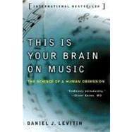 This Is Your Brain on Music : The Science of a Human Obsession
